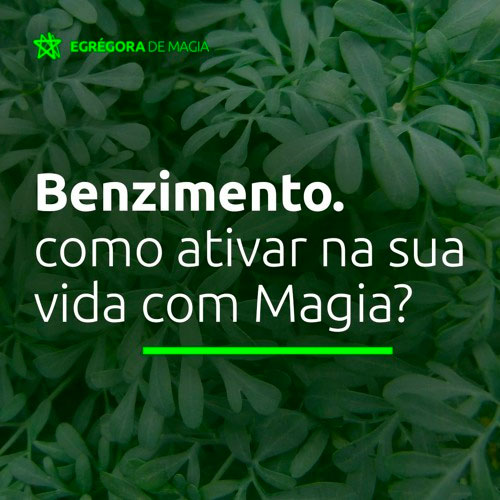 Podcast - Benzimento: como ativar na sua vida com magia benzer benzedura magia de cura benzedeira benzedera