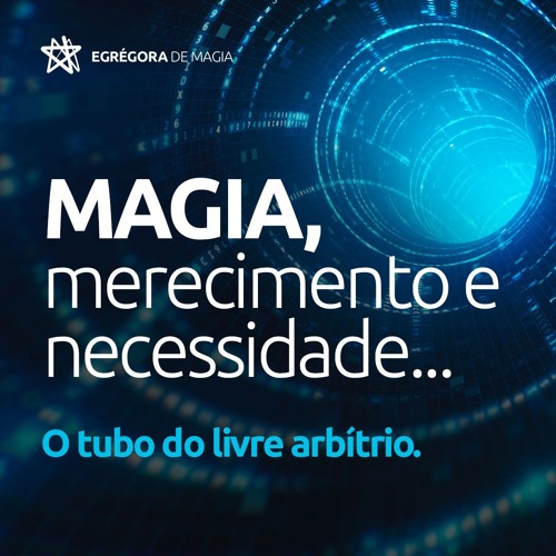 Podcast de Magia: Magia, merecimento e necessidade.
