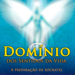 Livro o Domínio dos Sentidos da Vida sócrates sentido da vida