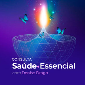 Consulta Saúde Essencial com Denise Drago Limpeza energética
