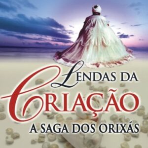 Livro Lendas da Criação - A Saga dos Orixás Rubens Saraceni